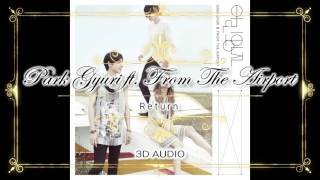 [3D AUDIO] Park Gyuri feat From The Airport - Return