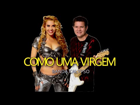 Como uma virgem - Banda Calypso