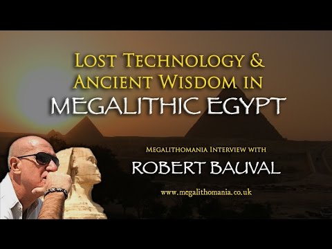 Lost Technology and Ancient Wisdom in Megalithic Egypt - Robert Bauval Megalithomania Interview