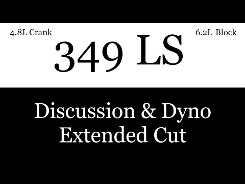 4.8L Crank + 6.2L Block = 1.889 HP Per Cubic Inch 349 LS (extended cut)