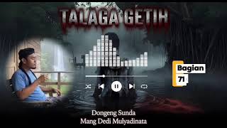 Download lagu TALAGA GETIH 71 | JURIG HULU | DONGENG SUNDA | ALM MANG DEDI MULYADINATA mp3