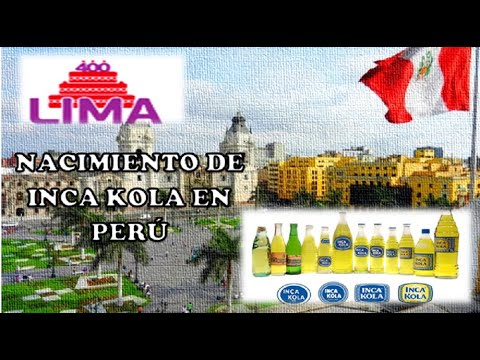 Historia del nacimiento de Inca Kola en el Perú