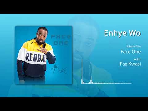 Paa Kwasi - Enhye Wo ( feat. Righteous Vandyke) - Face One