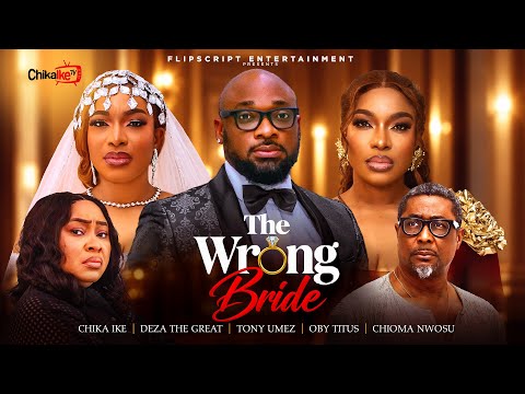 THE WRONG BRIDE -CHIKA IKE,DEZA THE GREAT,CHIOMA NWOSU,TONY UMEZ ,OBY TITUS- NEW 2026 NIGERIAN MOVIE