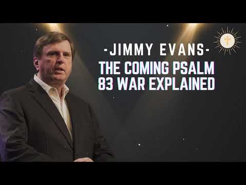 The Coming Psalm 83 War Explained - Pastor Jimmy Evans