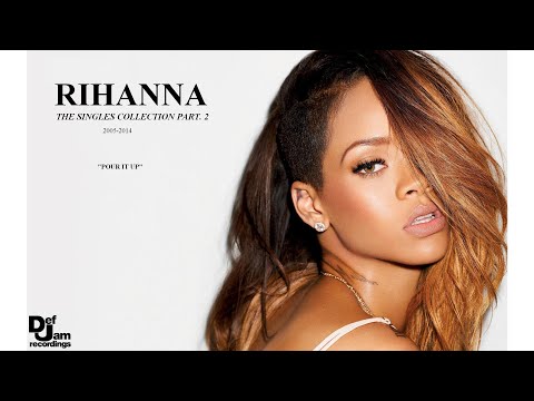 Rihanna - Pour It Up