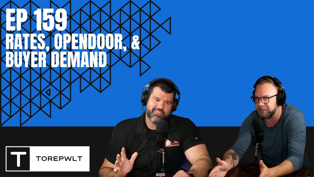 Ep 159 - Rates, OpenDoor and Buyer Demand   What You Need To Know