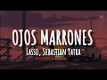 Ojos Marrones - Lasso, Sebastian Yatra (Letra/Lyrics)