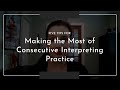 5 Tips for Practicing Consecutive Interpreting