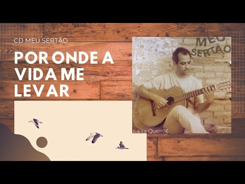 Por Onde A Vida Me Levar - Jukita Queiroz