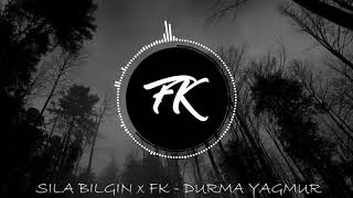 Sıla Bilgin - Durma Yağmur (Feat. FK)
