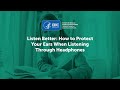Listen Better: How to Protect Your Ears When Listening Through Headphones