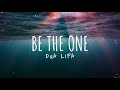 Dua Lipa - Be The One (Lyrics) 1 Hour