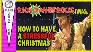 Rick Dangerous Xmas - How to Have a STRESSFUL Christmas | Kim Justice