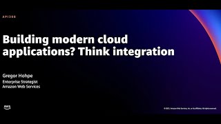 AWS re:Invent 2021 - Building modern cloud applications? Think integration
