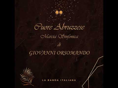 Giovanni Orsomando - Cuore Abruzzese - Marcia Sinfonica