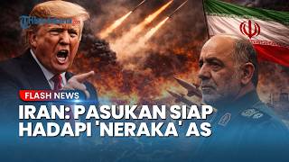 Tegaskan Siap Hadapi 'Neraka' Washington! Iran Abaikan Ultimatum 48 Jam Donald Trump