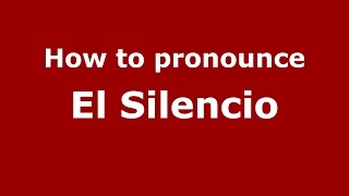 How to pronounce El Silencio
