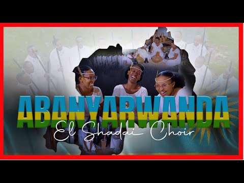 ABANYARWANDA ll EL SHADDAI CHOIR (Official Video 4K)