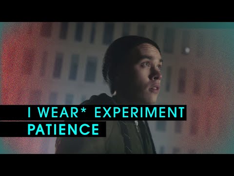 I Wear* Experiment - Patience (Official Music Video)