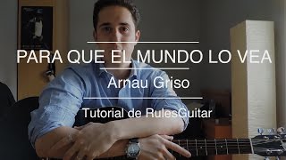TUTORIAL PARA QUE EL MUNDO LO VEA (GUITARRA) - Arnau Griso