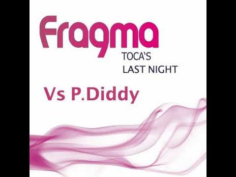 Fragma vs P Diddy   Toca's Last Night Vocal Inpetto 2008 Remix
