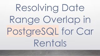 Download the video "Resolving Date Range Overlap in PostgreSQL for Car Rentals"