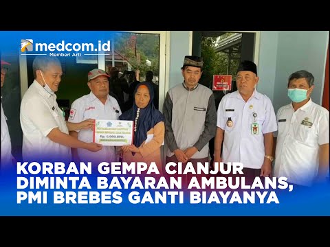 KORBAN GEMPA CIANJUR DIMINTA BAYARAN AMBULANS, PMI BREBES GANTI BIAYANYA