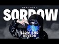 Sorrow~ Slow and Reverb ~ Real Boss ~ Reverb Nation #sorrow #realboss #slowandreverb #reverbnation