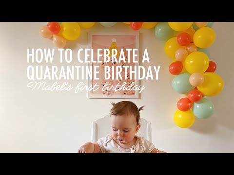 Ideas For How To Celebrate a Birthday During Quarantine | Mabel's 1st Birthday Party