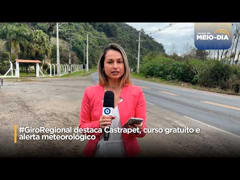 #GiroRegional destaca Castrapet, curso gratuito e alerta meteorológico