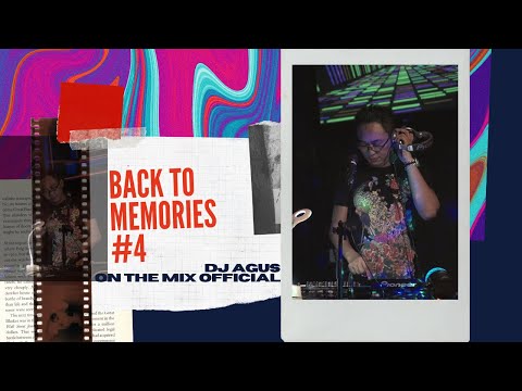 " BACK TO MEMORIES #4 | DJ AGUS ON THE MIX "
