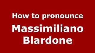 How to pronounce Massimiliano Blardone