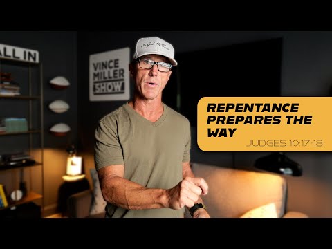 Repentance Prepares the Way | Judges 10:17-18