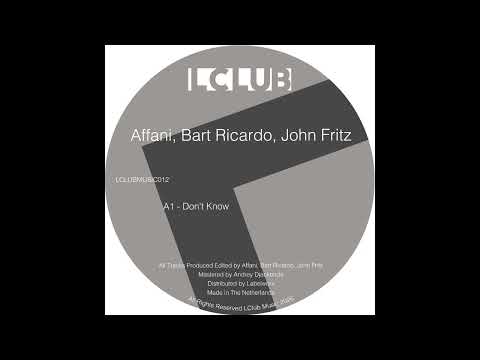 Affani, Bart Ricardo, John Fritz - Don't Know [LCLUBMUSIC012]