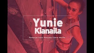 Download lagu Yunie Kianaila –Pemanjat Seksi Penyuka Cowok Macho mp3