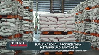 Pupuk Nasional : Produksi Aman, Distribusi Jadi Tantangan - Editorial Parlemen
