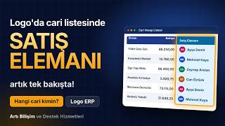 Logo Cari Hesap Listesine Satış Elemanı Sütunu: Hangi Cari Kiminle?
