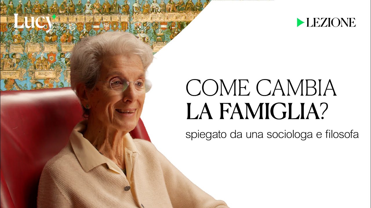 Come cambia la famiglia? | La lezione di Chiara Saraceno | Lucy sulla cultura