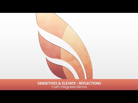 Sensetive5 & Elevate - Reflections (Craft Integrated Remix)