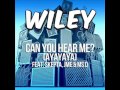 Wiley - Can you hear me? (Ayayaya) [feat. Skepta ...