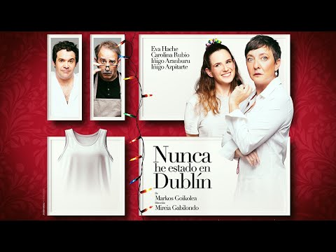 Nunca he estado en Dublín, en el Teatro Pavón