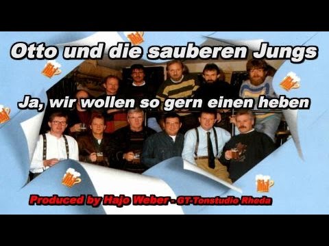 Ja wir wollen so gern einen heben