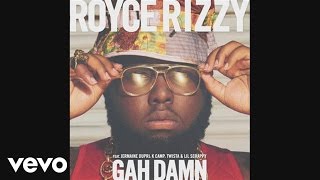 Royce Rizzy - Gah Damn (Audio)