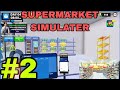 Supermarket Simulator Part 2