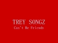 Trey Songz Can T Be Friends Passion Pain Pleasure