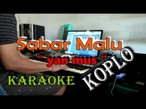KARAOKE  SABAR MALU VERSI  KOPLO - YAN MUS