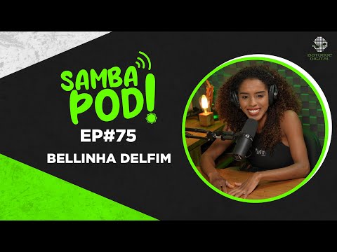 SambaPod! - EP #75 - Bellinha Delfim