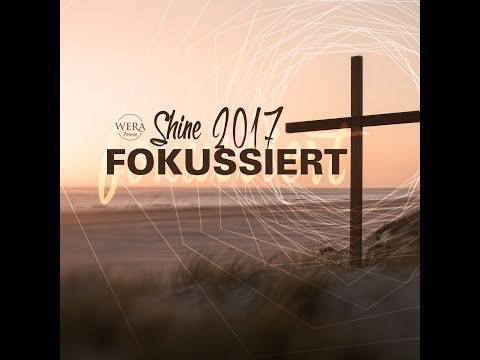 Fokussiert | Shine 2017