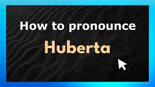 How to pronounce Huberta